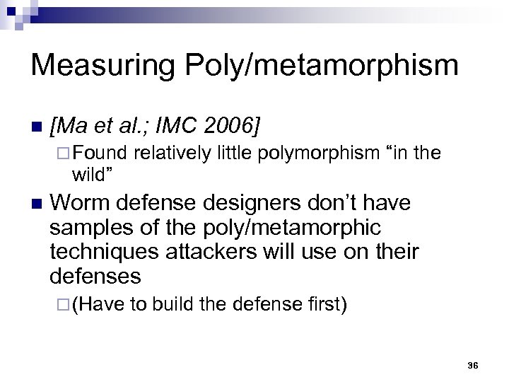 Measuring Poly/metamorphism n [Ma et al. ; IMC 2006] ¨ Found wild” n relatively