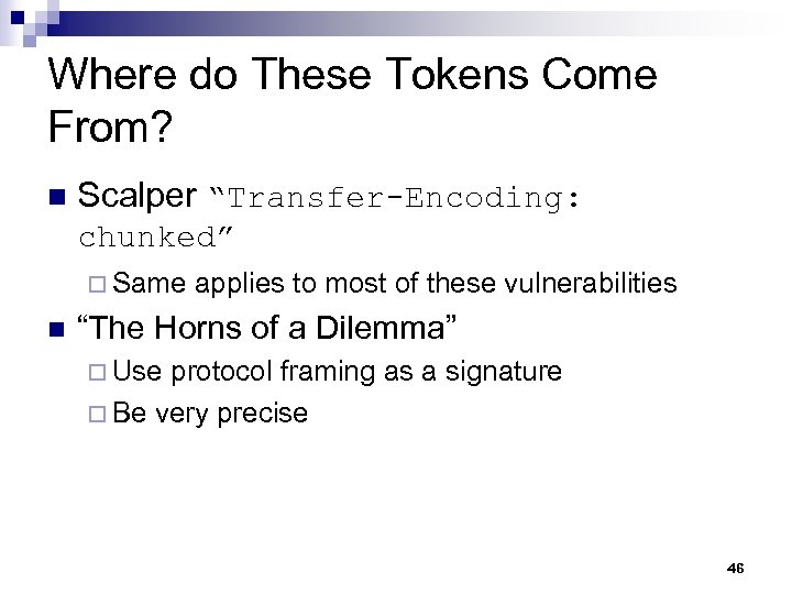 Where do These Tokens Come From? n Scalper “Transfer-Encoding: chunked” ¨ Same n applies