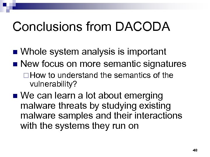 Conclusions from DACODA Whole system analysis is important n New focus on more semantic