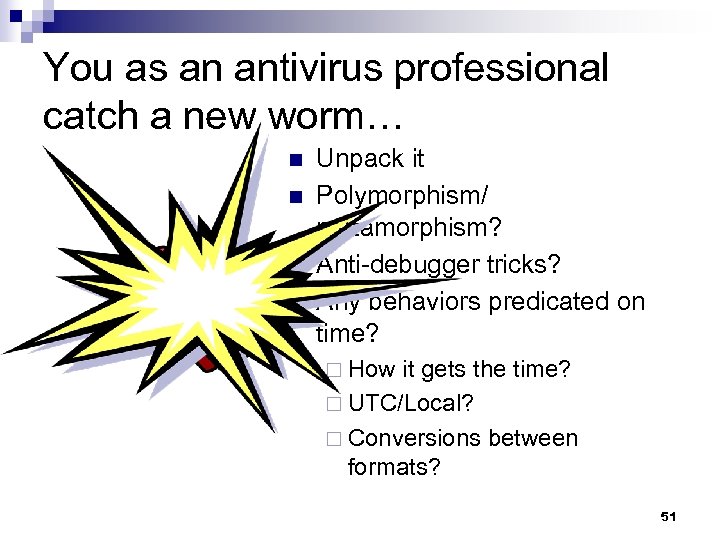 You as an antivirus professional catch a new worm… n n Unpack it Polymorphism/