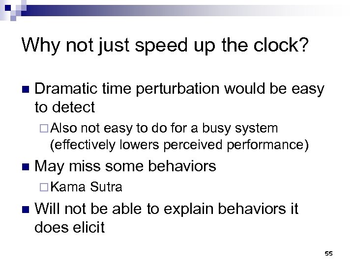 Why not just speed up the clock? n Dramatic time perturbation would be easy