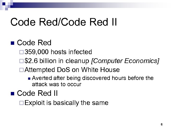 Code Red/Code Red II n Code Red ¨ 359, 000 hosts infected ¨ $2.