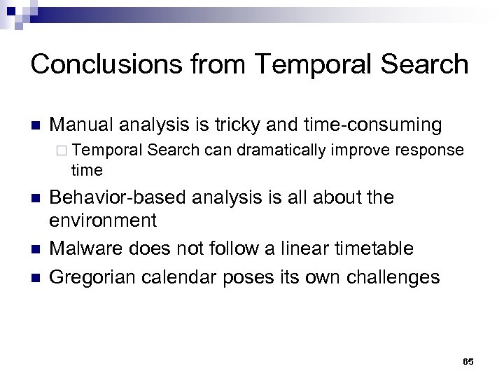 Conclusions from Temporal Search n Manual analysis is tricky and time-consuming ¨ Temporal Search