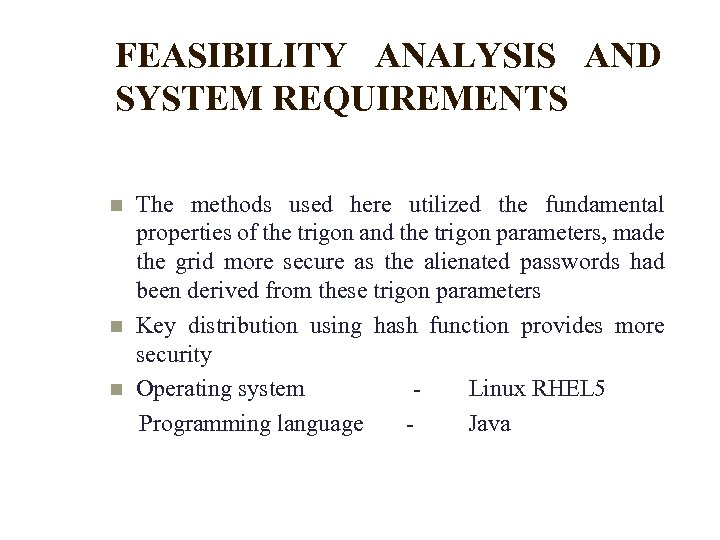 FEASIBILITY ANALYSIS AND SYSTEM REQUIREMENTS The methods used here utilized the fundamental properties of