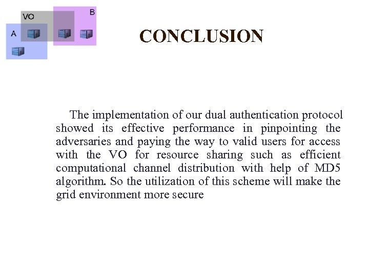 CONCLUSION The implementation of our dual authentication protocol showed its effective performance in pinpointing