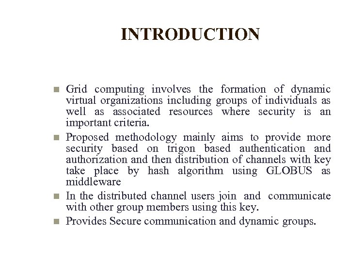 INTRODUCTION Grid computing involves the formation of dynamic virtual organizations including groups of individuals