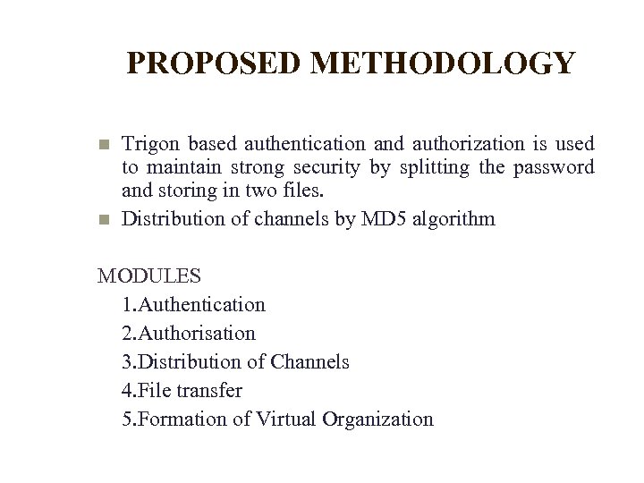 PROPOSED METHODOLOGY Trigon based authentication and authorization is used to maintain strong security by