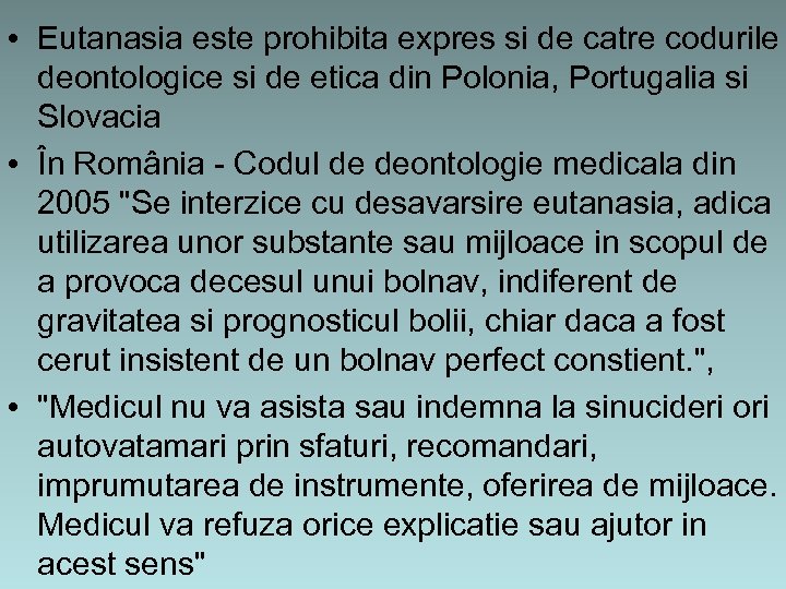  • Eutanasia este prohibita expres si de catre codurile deontologice si de etica