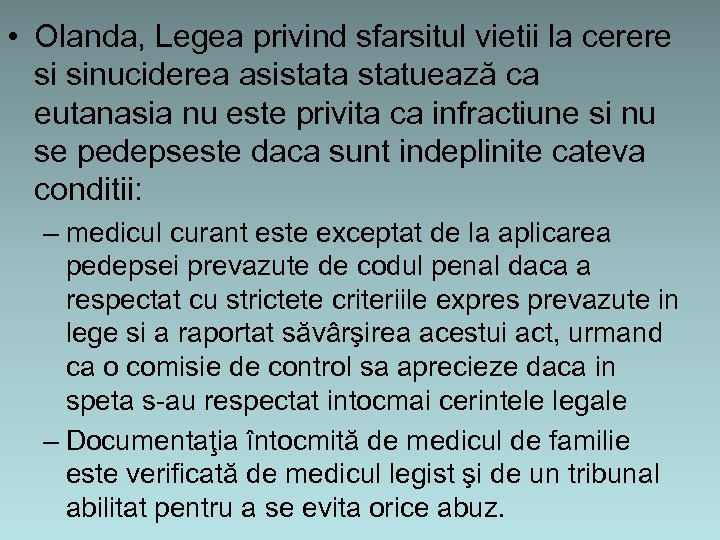  • Olanda, Legea privind sfarsitul vietii la cerere si sinuciderea asistata statuează ca