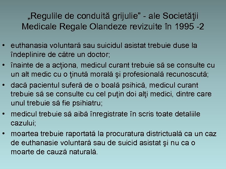 „Regulile de conduită grijulie” - ale Societăţii Medicale Regale Olandeze revizuite în 1995 -2