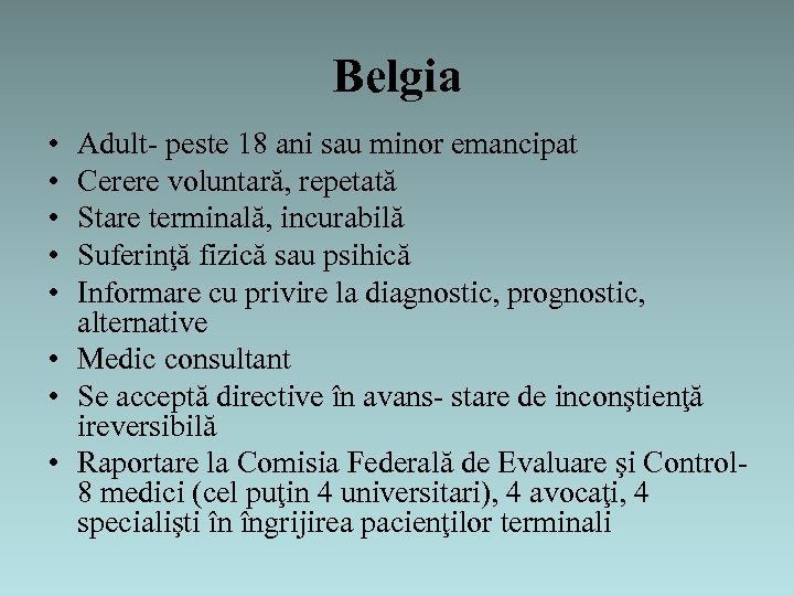 Belgia • • • Adult- peste 18 ani sau minor emancipat Cerere voluntară, repetată