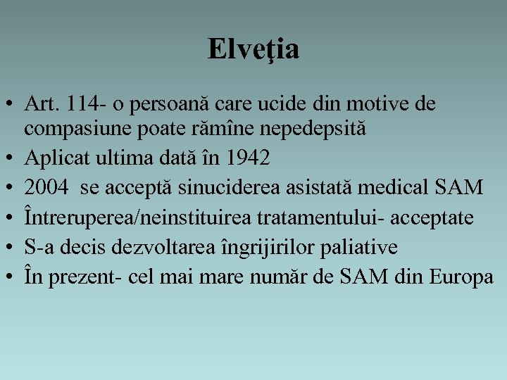 Elveţia • Art. 114 - o persoană care ucide din motive de compasiune poate