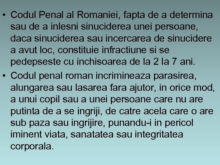  • Codul Penal al Romaniei, fapta determina sau de a inlesni sinuciderea unei