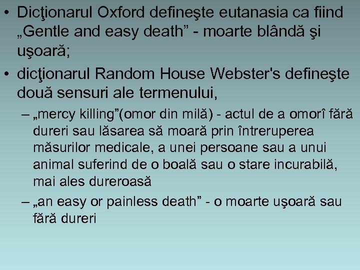  • Dicţionarul Oxford defineşte eutanasia ca fiind „Gentle and easy death” - moarte