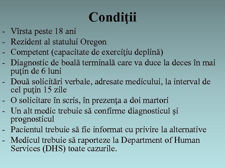 Condiţii - Vîrsta peste 18 ani Rezident al statului Oregon Competent (capacitate de exerciţiu