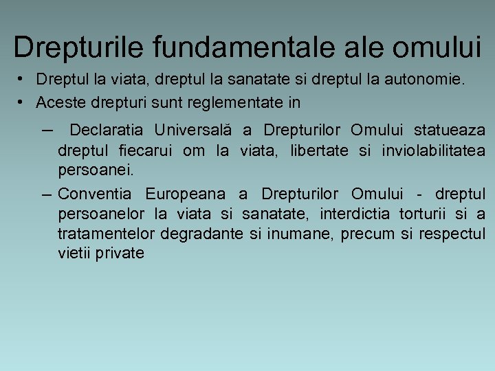 Drepturile fundamentale omului • Dreptul la viata, dreptul la sanatate si dreptul la autonomie.