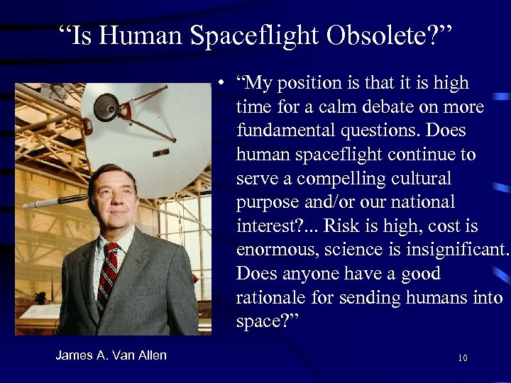 “Is Human Spaceflight Obsolete? ” • “My position is that it is high time