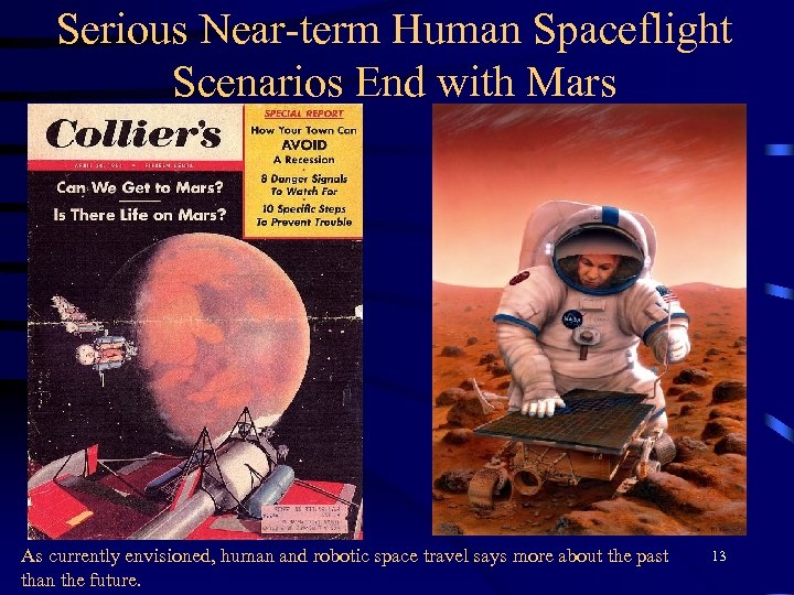 Serious Near-term Human Spaceflight Scenarios End with Mars As currently envisioned, human and robotic