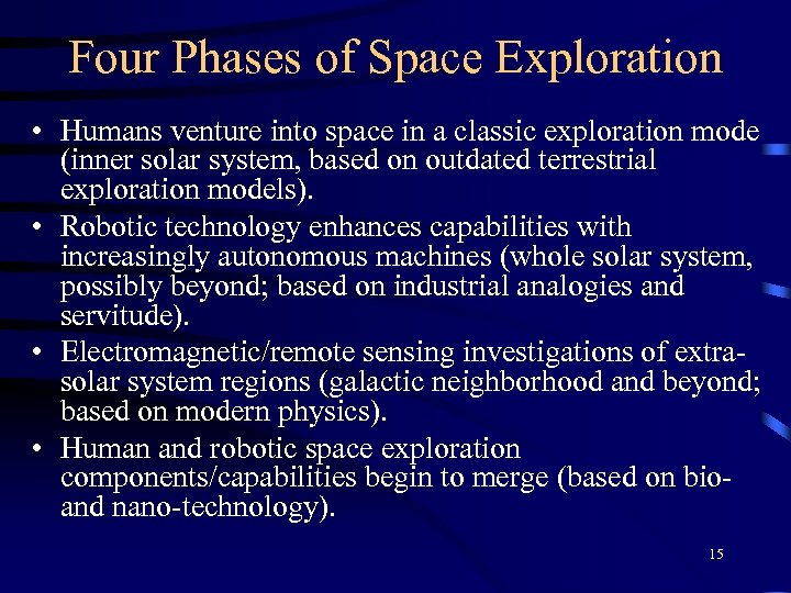 Four Phases of Space Exploration • Humans venture into space in a classic exploration