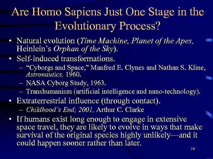 Are Homo Sapiens Just One Stage in the Evolutionary Process? • Natural evolution (Time