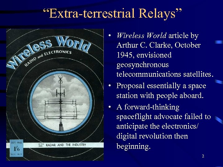 “Extra-terrestrial Relays” • Wireless World article by Arthur C. Clarke, October 1945, envisioned geosynchronous
