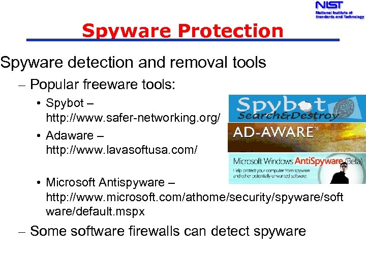 Spyware Protection Spyware detection and removal tools – Popular freeware tools: • Spybot –