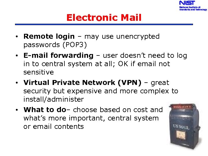 Electronic Mail • Remote login – may use unencrypted passwords (POP 3) • E-mail