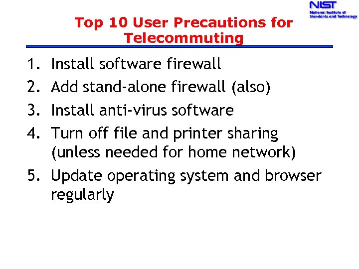 Top 10 User Precautions for Telecommuting 1. 2. 3. 4. Install software firewall Add