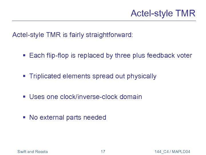 Actel-style TMR is fairly straightforward: § Each flip-flop is replaced by three plus feedback