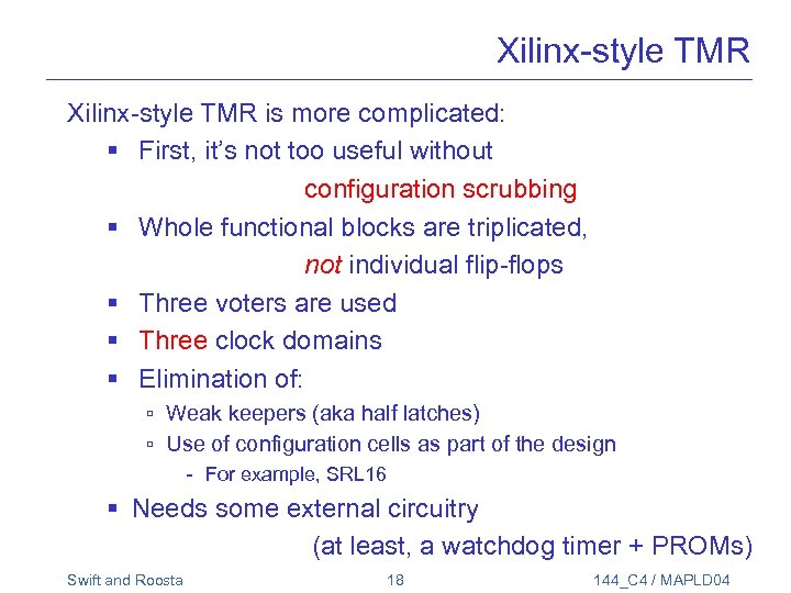 Xilinx-style TMR is more complicated: § First, it’s not too useful without configuration scrubbing