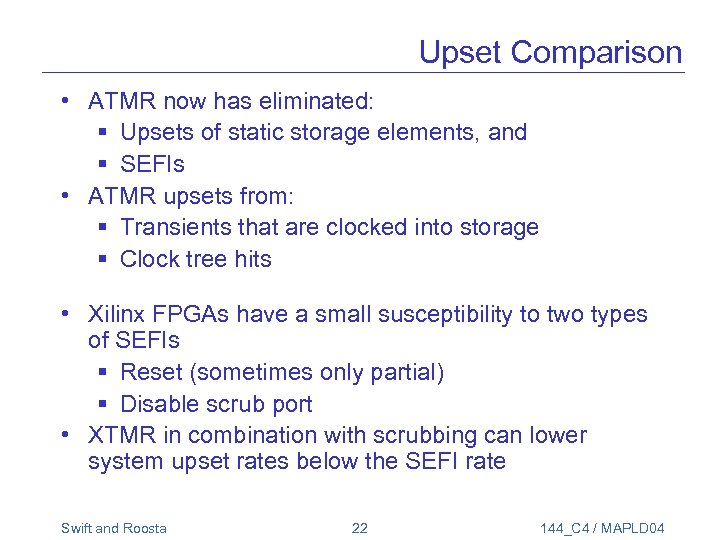 Upset Comparison • ATMR now has eliminated: § Upsets of static storage elements, and