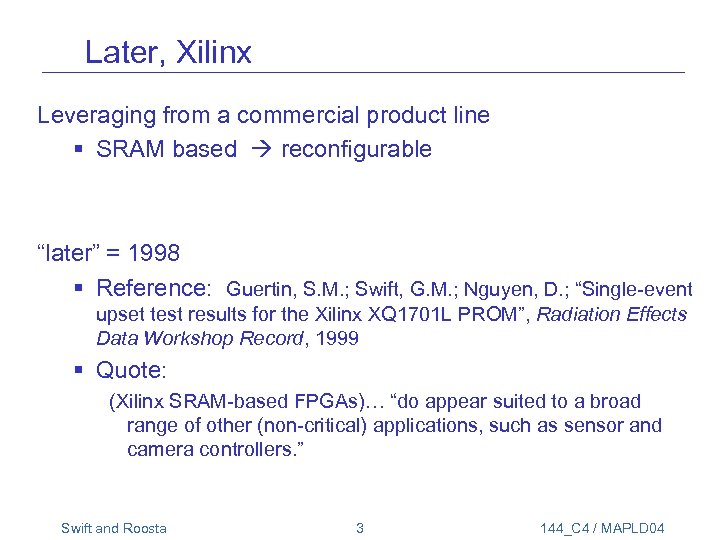 Later, Xilinx Leveraging from a commercial product line § SRAM based reconfigurable “later” =