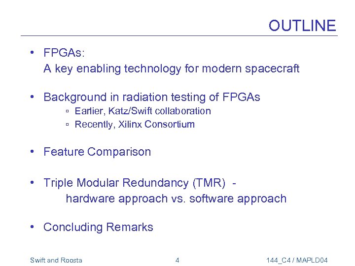 OUTLINE • FPGAs: A key enabling technology for modern spacecraft • Background in radiation