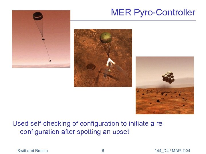 MER Pyro-Controller Used self-checking of configuration to initiate a reconfiguration after spotting an upset