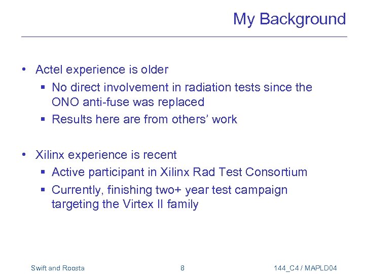 My Background • Actel experience is older § No direct involvement in radiation tests