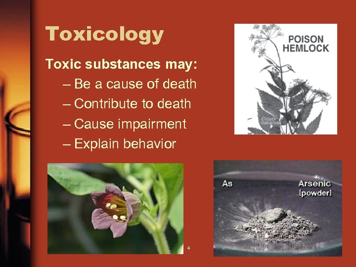 Toxicology Toxic substances may: – Be a cause of death – Contribute to death