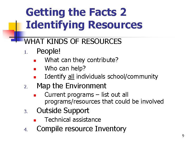Getting the Facts 2 Identifying Resources WHAT KINDS OF RESOURCES 1. People! n n
