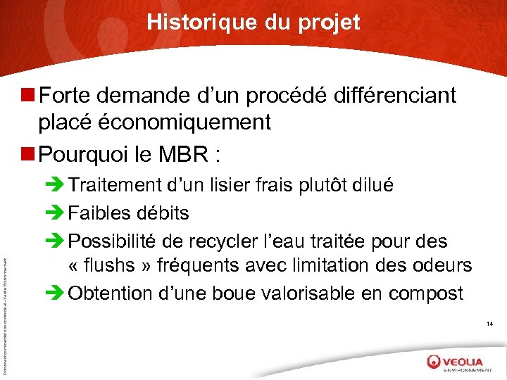 Historique du projet Document commercial non contractuel –Veolia Environnement n Forte demande d’un procédé