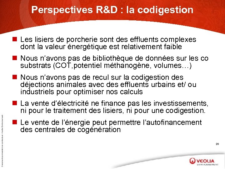 Perspectives R&D : la codigestion n Les lisiers de porcherie sont des effluents complexes