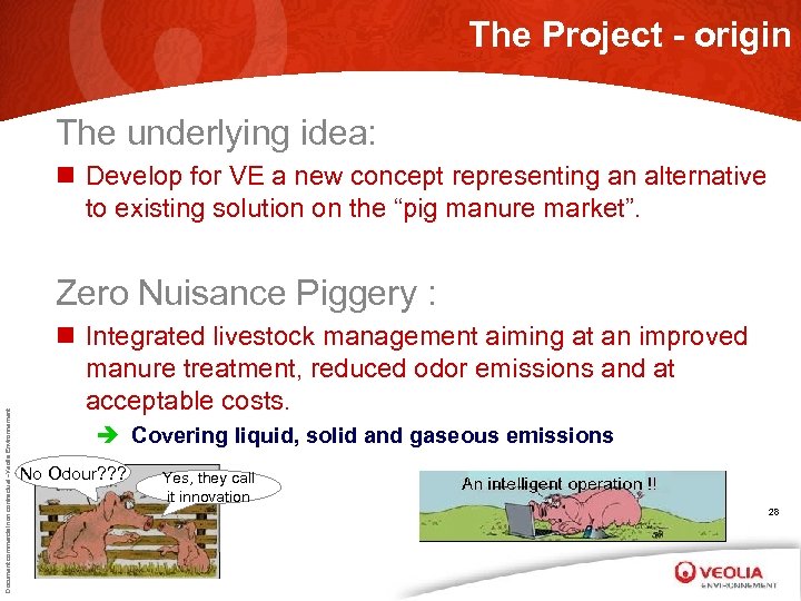 The Project - origin The underlying idea: n Develop for VE a new concept