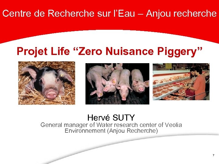 Centre de Recherche sur l’Eau – Anjou recherche Projet Life “Zero Nuisance Piggery” Hervé