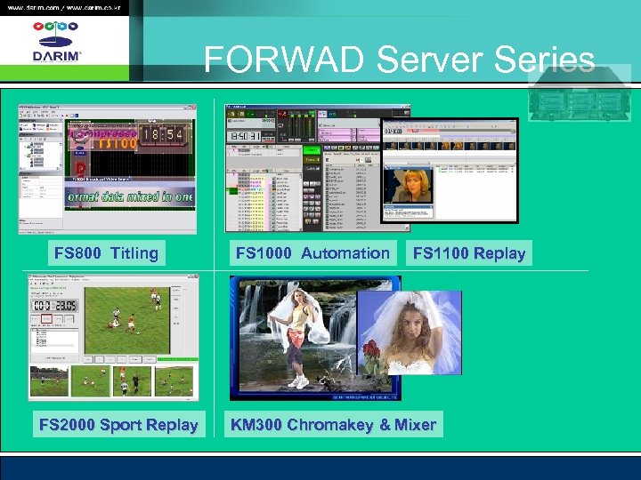 FORWAD Server Series FS 800 Titling FS 2000 Sport Replay FS 1000 Automation FS