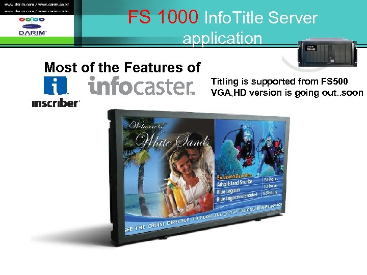 FS 1000 Info. Title Server application Most of the Features of Titling is supported