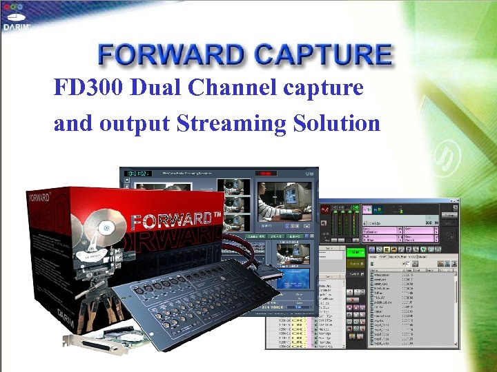 FD 300 Dual Channel capture and output Streaming Solution 