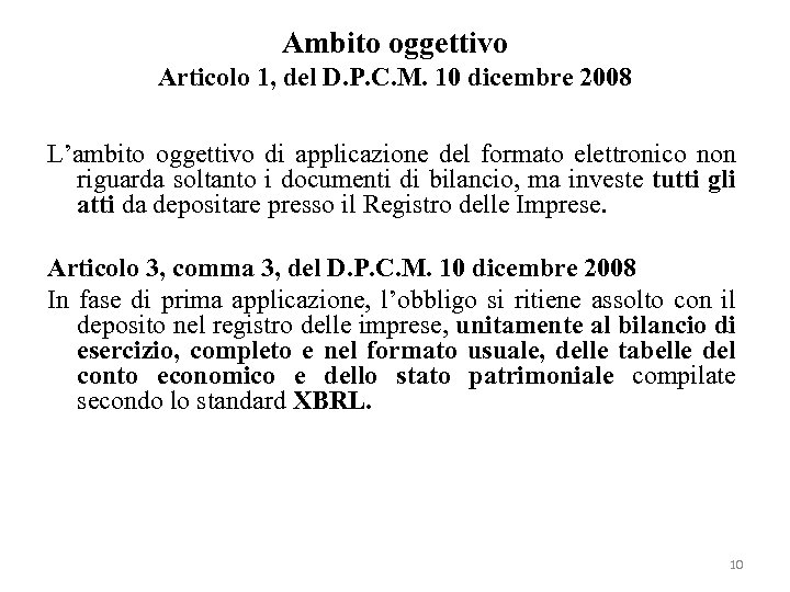 Ambito oggettivo Articolo 1, del D. P. C. M. 10 dicembre 2008 L’ambito oggettivo