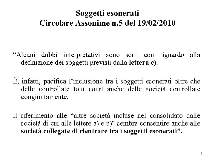 Soggetti esonerati Circolare Assonime n. 5 del 19/02/2010 “Alcuni dubbi interpretativi sono sorti con