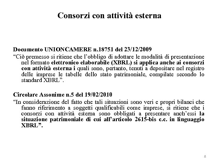 Consorzi con attività esterna Documento UNIONCAMERE n. 18751 del 23/12/2009 “Ciò premesso si ritiene