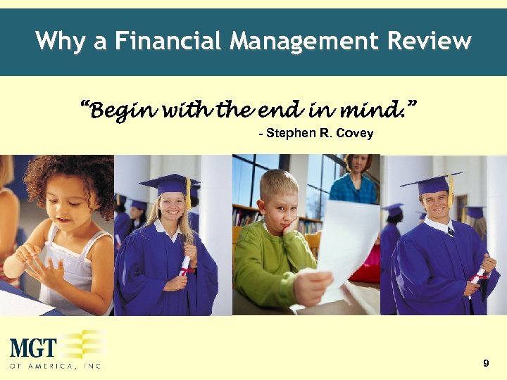 Why a Financial Management Review “Begin with the end in mind. ” - Stephen