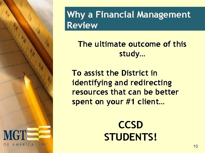 Why a Financial Management Review The ultimate outcome of this study… To assist the