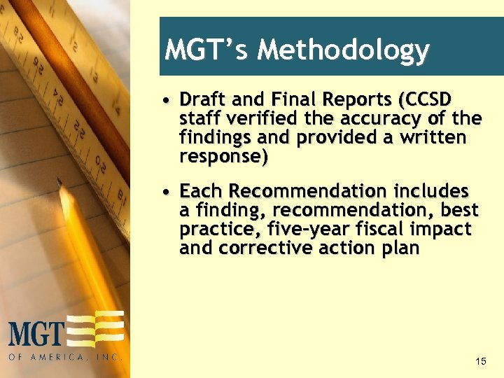 MGT’s Methodology • Draft and Final Reports (CCSD staff verified the accuracy of the